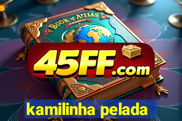 kamilinha pelada